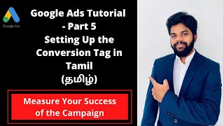 Details Google Ads Conversion Tag Setup in Tamil - Measure your campaign Success- Google Ads Tutorial part 5 Guide