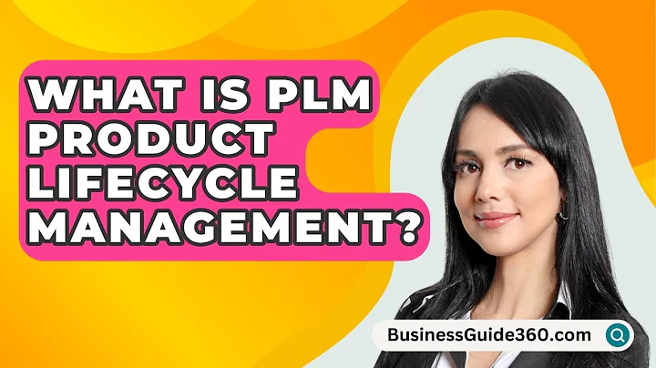 What Is Plm Product Lifecycle Management? - BusinessGuide360.com
