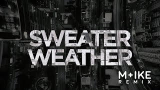 The Neighbourhood - Sweater Weather (M+ike Remix)