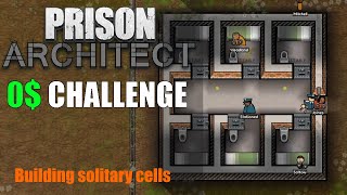 I built solitary cells to punish troublesome prisoners - Prison architect : 0$ CHALLENGE #7
