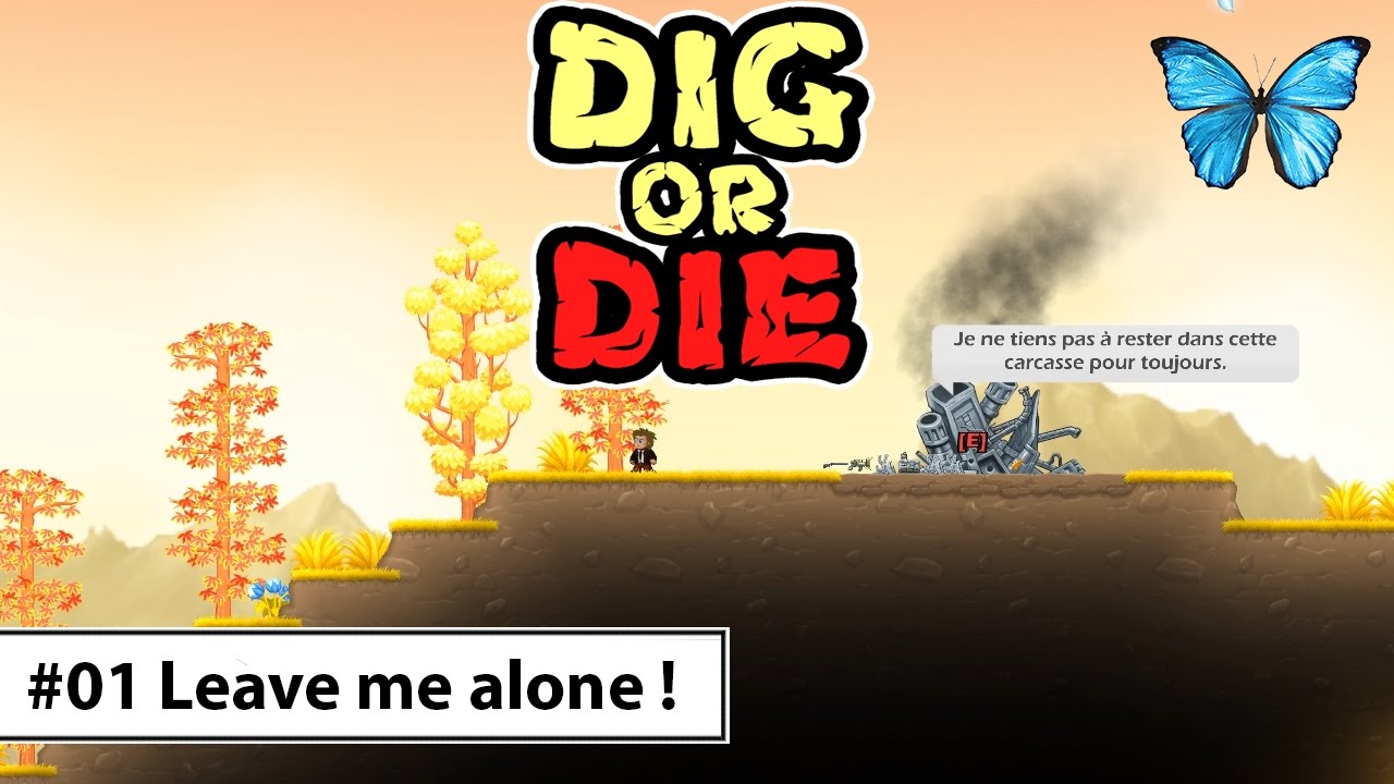 Let's play - Dig or Die #01 : Leave me alone !