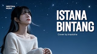 Istana Bintang – Setia Band | Cover by Inestsha 