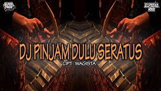 DJ PINJAM DULU SERATUS - WAGISTA [GAMELAN] DJ TERBARU 2023 || PINJAM DULU SERATUS