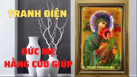 Ảnh Đức Mẹ Hằng Cứu Giúp | Tranh Điện Công Giáo - MHCG