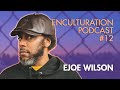 Ejoe wilson dance is not a sword its an art that can change the world  enculturation podcast 12