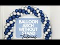 How to Make a Balloon Arch Without a Stand | Balloon Arch Tutorial