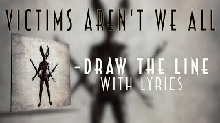 Victims Aren't We all - Draw The Line