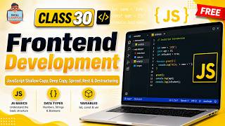 Frontend Development | JavaScript Shallow Copy, Deep Copy, Spread, Rest & Destructuring | Class 30