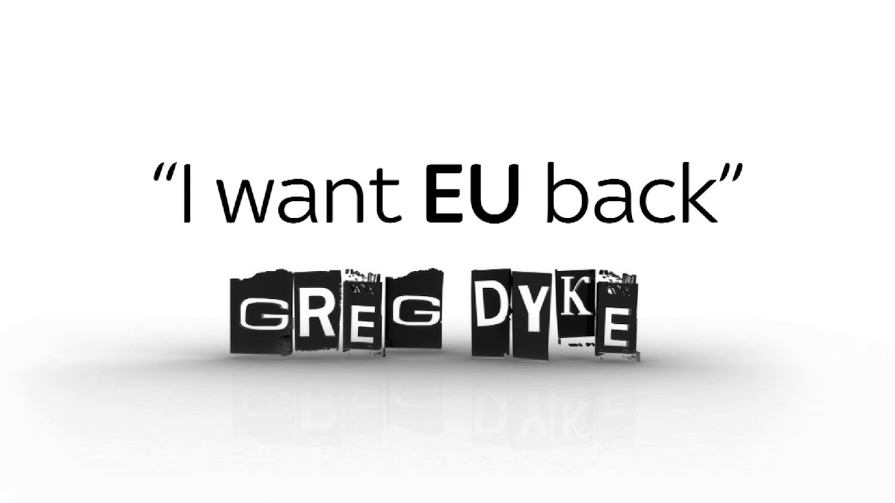Greg Dyke: I want EU back