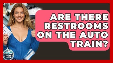 Are There Restrooms On The Auto Train? - The Rail and Cruise Experts