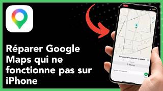 Comment réparer Google Maps qui ne fonctionne pas sur iPhone – Guide complet