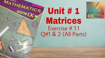 KPK Board 9 Class mathematics Unit #1 Matrices Exercise 1.1 Q No 1 and 2 all parts