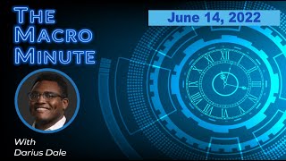 The Macro Minute | June 14, 2022