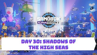 The Sandbox Game Alpha Season 3 - Day 30: Shadows of The High Seas Walkthrough No Commentary