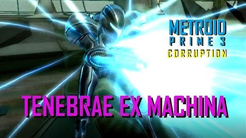 Metroid Prime 3: Corruption - Part II: Tenebrae Ex Machina