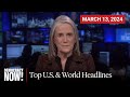 Top U.S. & World Headlines — March 13, 2024