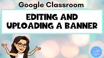 Editing and Uploading a Google Classroom Banner