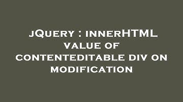 jQuery : innerHTML value of contenteditable div on modification