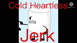 My Cold Heartless Jerk Meme
