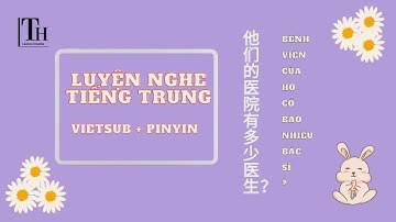 [Pinyin+Vietsub] Luyện nghe tiếng Trung HSK 1+ 2 | Học tiếng Trung |他们的医院有多少医生？ | Learn Chinese