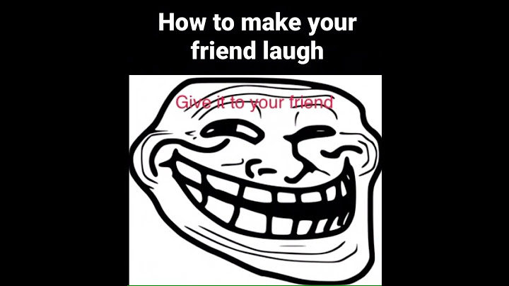 How to make your friend laugh