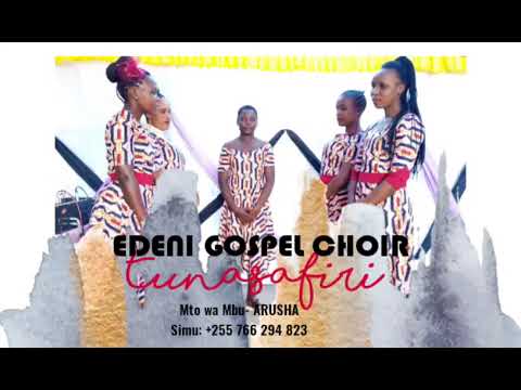 Edeni Gospel Choir || Tunasafiri (Official Mp3 Audio)-Mto wa Mbu #subscribe