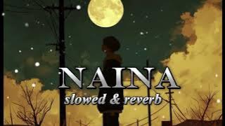 NAINA Hindi Love Sad, lofi song. Arijit Singh song slowed and reverb 🎧 
