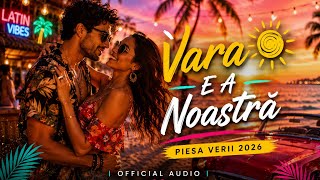 Vara E A Noastră ☀️ | Piesa Verii 2026 | Official Audio | AuraBeats