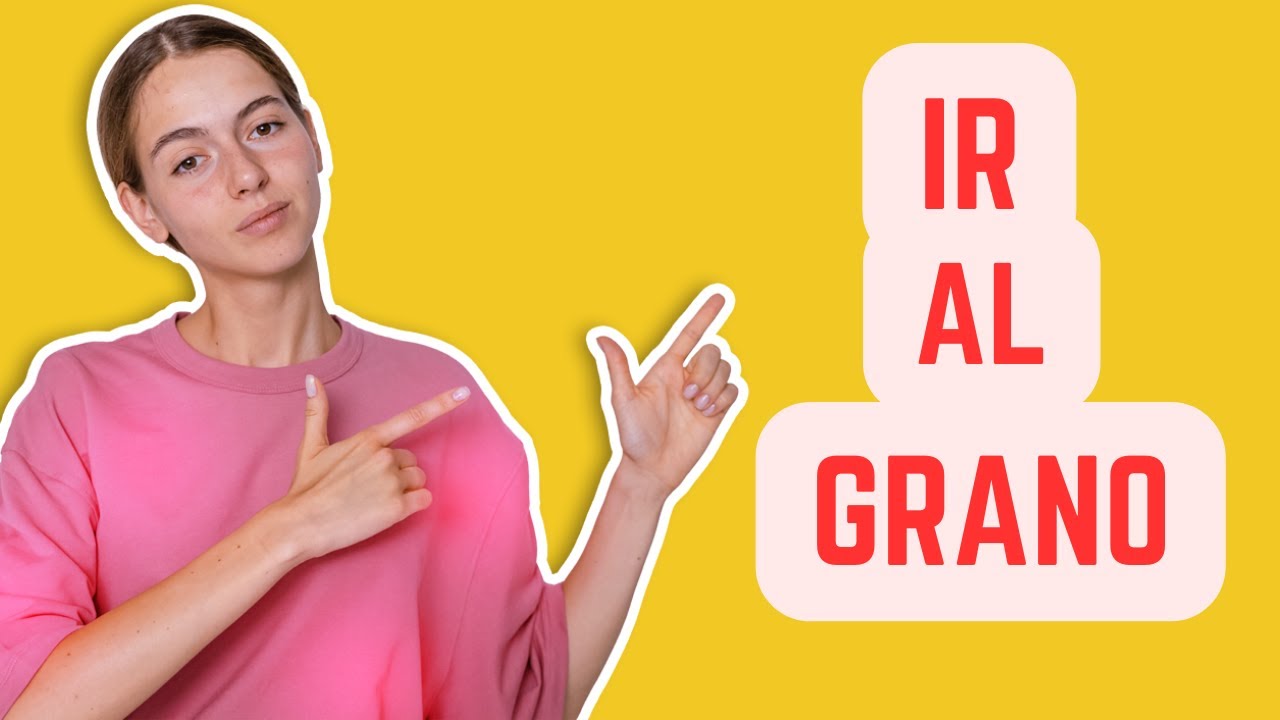 Cómo decir IR AL GRANO en inglés YouTube