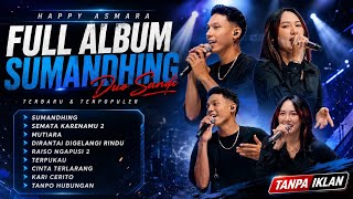 Download lagu HAPPY ASMARA - SUMANDHING ROYAL MUSIC FULL ALBUM TERBARU 