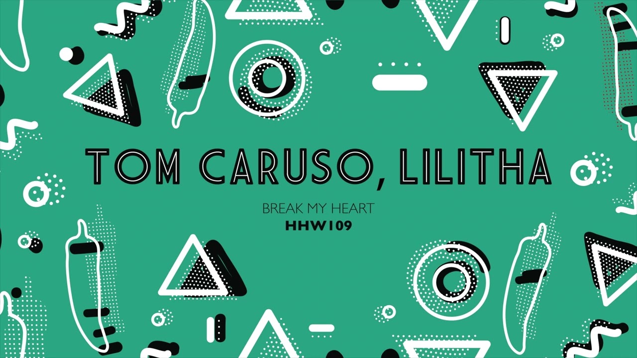 Tom Caruso, Lilitha - Break My Heart (Extended Mix)