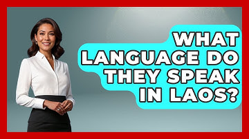 What Language Do They Speak In Laos? - Exploring Southeast Asia