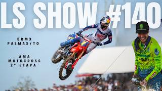 LS SHOW #140 | Hangtown + BRMX Palmas | Tiago Lopes, Lucas Decker e Gian Bergamini