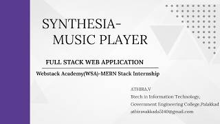 WSA Internship Video Presentation –MERN Stack Music Player -- SYNTHESIA |   Athira V