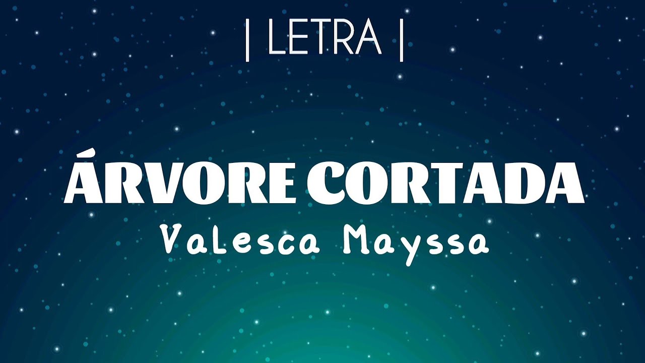 Árvore Cortada Valesca Mayssa Letra - Legendado