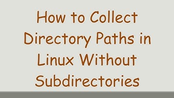 How to Collect Directory Paths in Linux Without Subdirectories