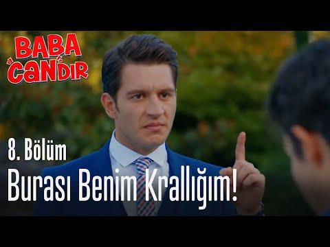 Burası benim krallığım! - Baba Candır 8. Bölüm