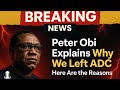 Breaking: Peter Obi Explains Why We Left ADC, Here Are the Reasons