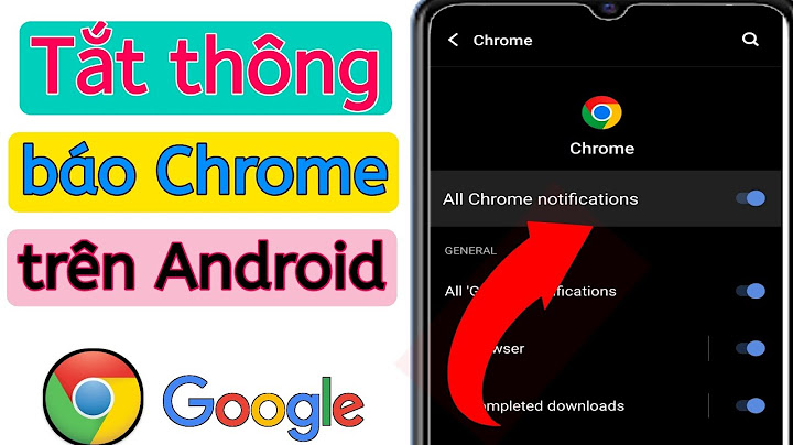 Hướng dẫn tắt thông báo google chrome