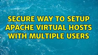 Secure way to setup apache virtual hosts with multiple users