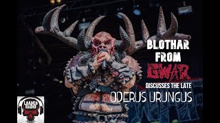 BLOTHAR From GWAR Discusses ODERUS URUNGUS And Why GWAR Continued After He Died  | Loaded Radio