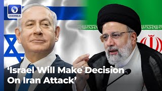Iran Attack: 'Israel Will Make Decision On Iran Despite Warnings' - PM +More | Isreal-Hamas War