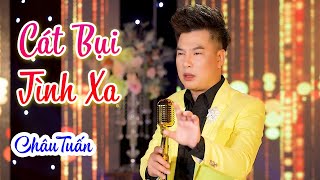 Miniatura del video "Cát Bụi Tình Xa - Châu Tuấn | Nhạc Vàng Bolero Say Đắm Lòng Người"