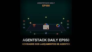 Episódio 50: AgentStack Daily EP050 — O que há de novo nos lançamentos de agentes | AgentStack Da...