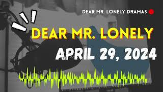 Dear Mr Lonely - April 29, 2024#3084