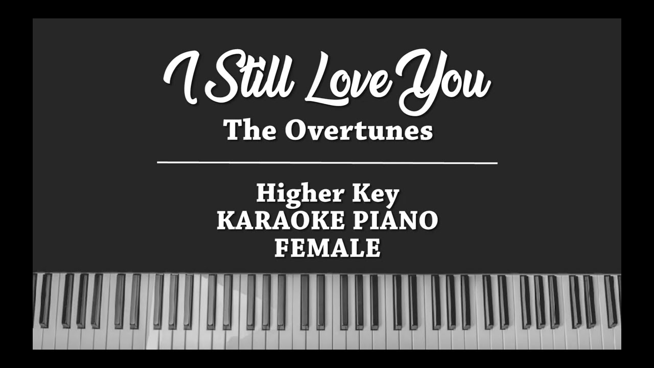I Still Love You (FEMALE KARAOKE PIANO COVER) The Overtunes YouTube