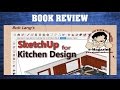 Learn to design kitchen cabinets with Sketchup- WOODWORKING BOOK REVIEW (Bob Lang) Learn to design kitchen cabinets with Sketchup- WOODWORKING BOOK REVIEW (Bob Lang)