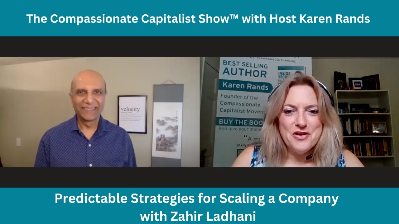 Compassionate Capitalist: Predictable Strategies for Scaling a Company with Zahir Ladhani