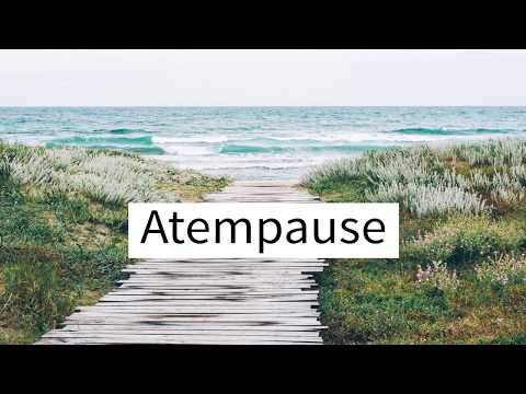 Atempause - geführte Entspannungsübung zum Loslassen