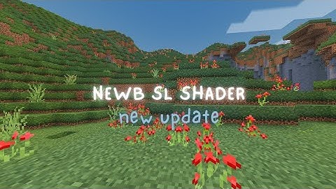 (NEWB SL SHADER) - MCPE 1.17 - 1.18+ | NEW UPDATE | Aesthetic Shader For MCPE